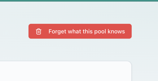 The Forget what this pool knows button