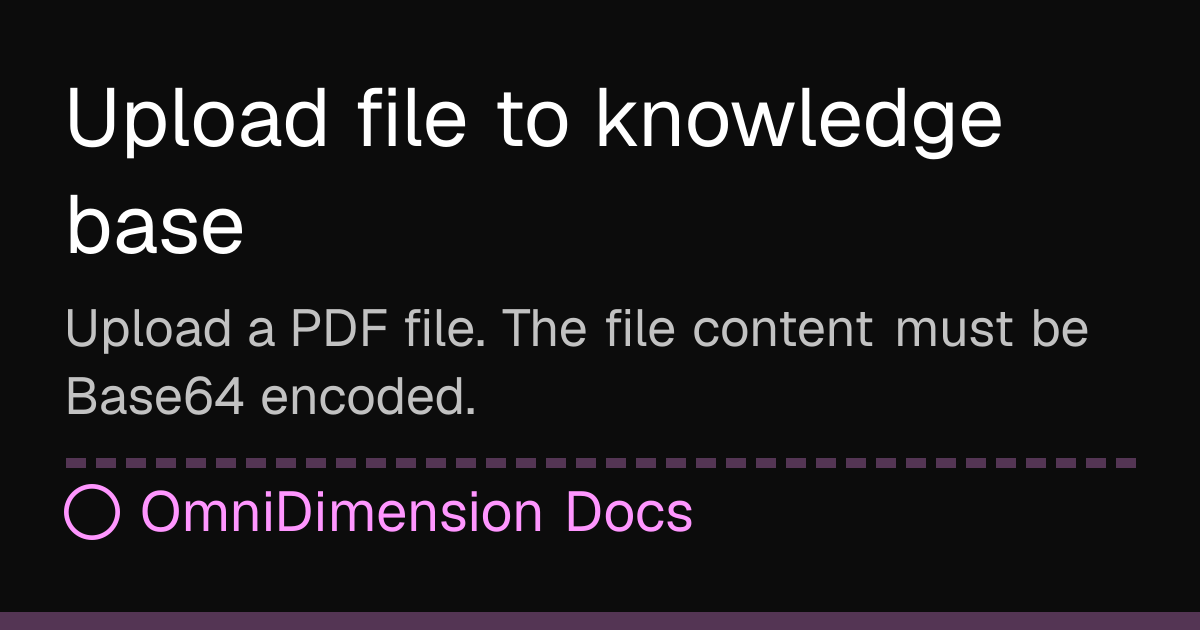 Upload file to knowledge base | OmniDimension Docs