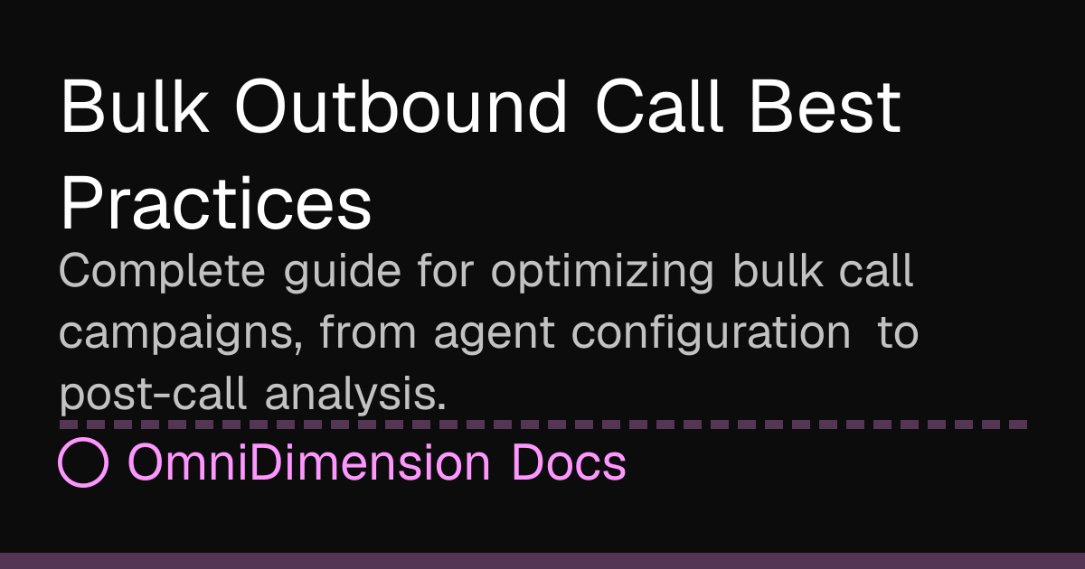Bulk Outbound Call Best Practices | OmniDimension Docs