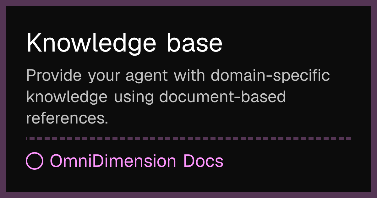 Knowledge base | OmniDimension Docs
