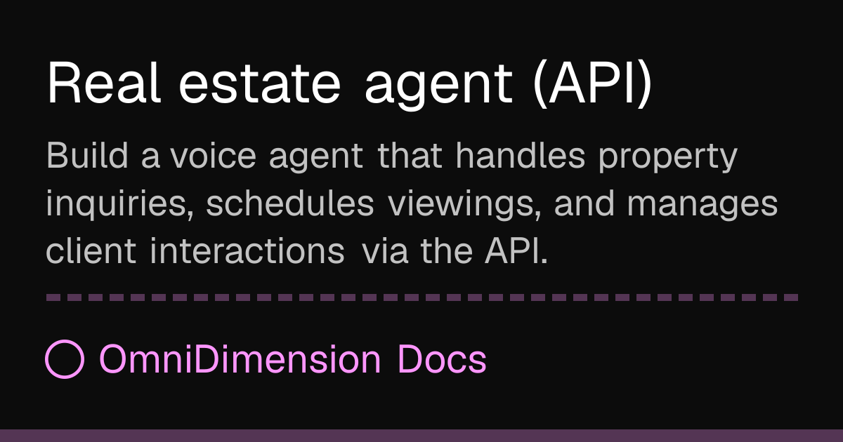 Real estate agent (API) | OmniDimension Docs