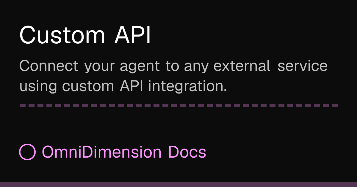 Custom API | OmniDimension Docs